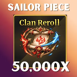 50K CLAN REROLL - SAILOR PIECE