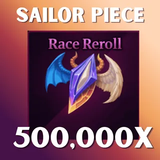 500K RACE REROLL - SAILOR PIECE