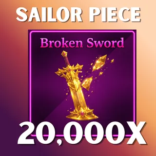20K BROKEN SWORD - SAILOR PIECE