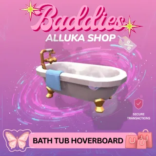 Bath Tub Hoverboard - BADDIES