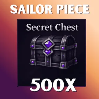 500X SECRET CHEST - SAILOR PIECE
