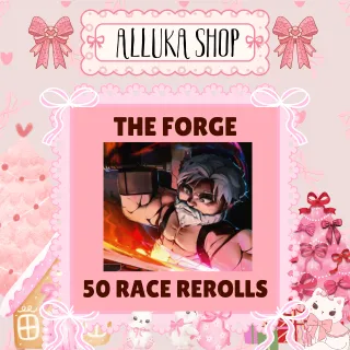 50 RACE REROLLS - THE FORGE 