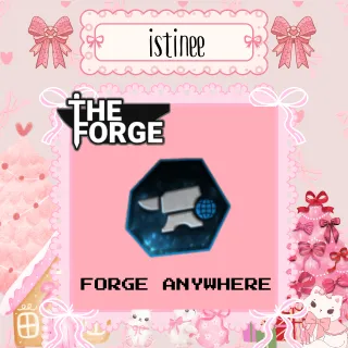 Forge Anywhere  [ THE FORGE ]