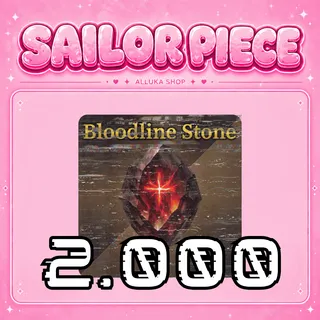 2000x Bloodline Stone - Sailor Piece