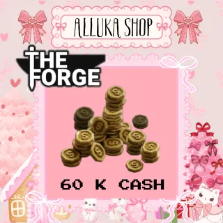 60 K Cash - The Forge Cash