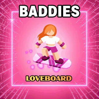 Loveboard - Baddies