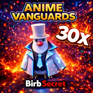 30x Birb ( Uncorrupted ) - Anime Vanguard
