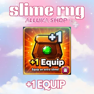 ➕ +1 Equip - Slime RNG