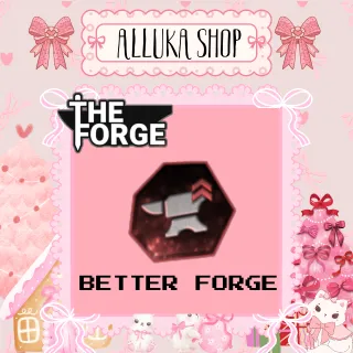 Better Forge [ THE FORGE ]