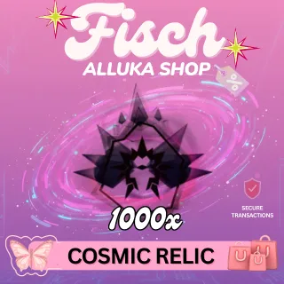 1000x Cosmic Relic - FISCH