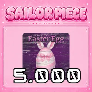 5000x Easter Egg  - Sailor Piece