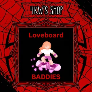 LOVEBOARD | LOVERBOARD |  BADDIES 