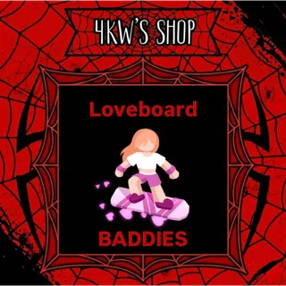 LOVEBOARD | LOVERBOARD |  BADDIES 