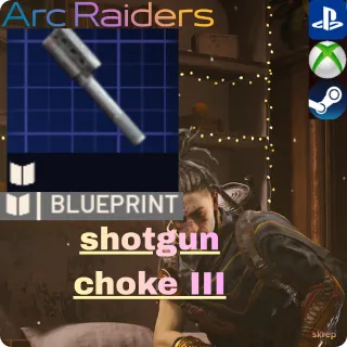 shotgun chokeIII blueprint