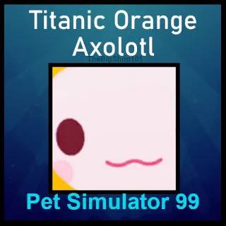 TITANIC ORANGE AXOLOTL