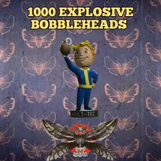 1000 EXPLOSIVE BOBBLEHEADS 
