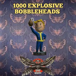 1000 EXPLOSIVE BOBBLEHEADS 