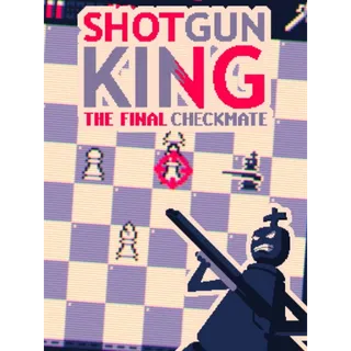Shotgun King: the Final Checkmate