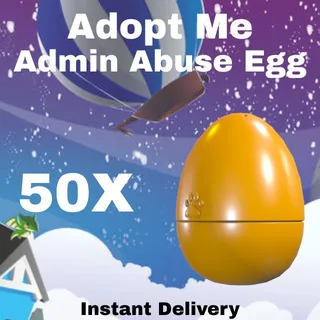 50X Admin Abuse Egg - Adopt Me