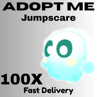100x  Jumpscare - ADOPT ME