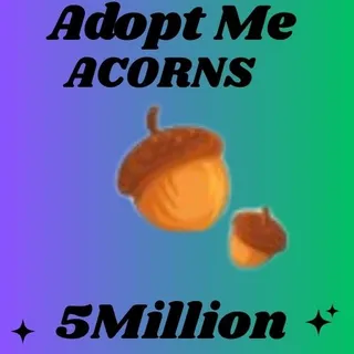 5 million Acorns-adopt me 
