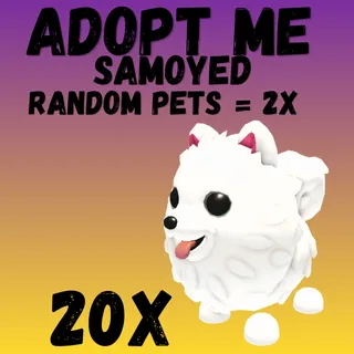 Samoyed = 20X & RANDOM PETS = 2X FREE    - Adopt Me