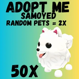 Samoyed = 50X & RANDOM PETS = 2X FREE    - Adopt Me