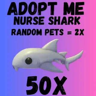 NURSE SHARK 50X -& RANDOM PETS  + 2x - Adopt Me