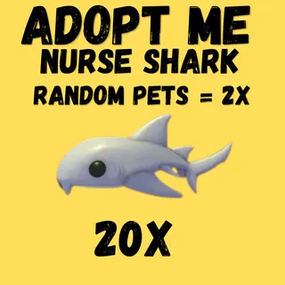 NURSE SHARK 20X -& RANDOM PETS  + 2x - Adopt Me