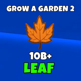 10b leaf (20b+ if daily boost)