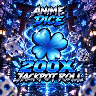 ANIME DICE - 200X JACKPOT SPIN