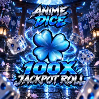 ANIME DICE - 100X JACKPOT SPIN