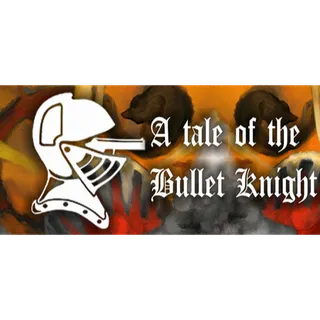 Tale of the Bullet Knight STEAM Key GLOBAL