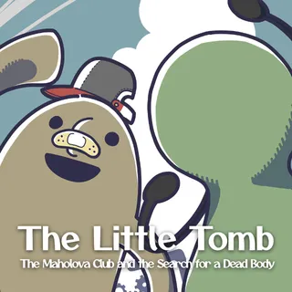 The Little Tomb: The Maholova Club and the Search for a Dead Body SWITCH Key EUROPE