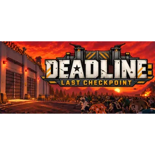 DEADLINE: LAST CHECKPOINT STEAM Key GLOBAL