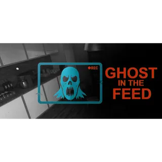 Ghost In The Feed STEAM Key GLOBAL