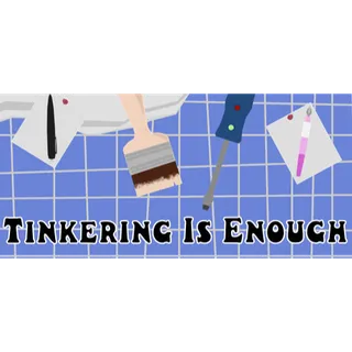 Tinkering Is Enough STEAM Key GLOBAL