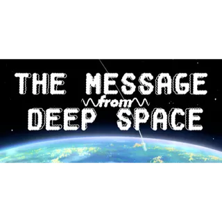The Message from Deep Space STEAM Key GLOBAL
