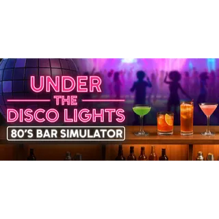 Under the Disco Lights - 80's Bar Simulator STEAM Key GLOBAL