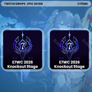 ⚡️ Epic Seven Twitch Drops 💜 E7WC 2026 Knockout Stage [Total 2 Items]