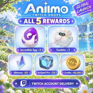Aniimo Twitch Drops | Global Launch | Complete 5/5 | Incredible Egg + Tumbler + 50 Glimmer + 20 Aniipod Pro + 50,000 Credits