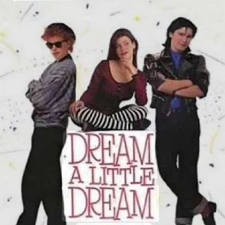 Dream A Little Dream
