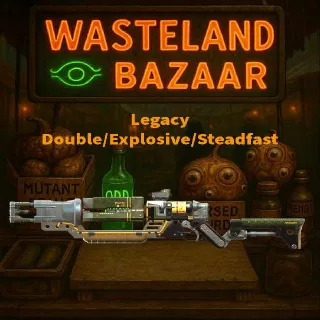 Double/Explosive/Steadfast "Rare" Legacy