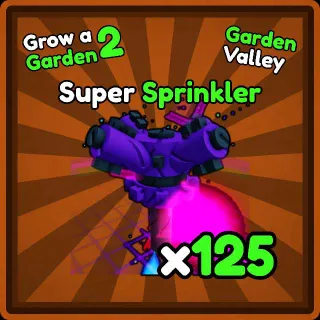 x125 Super Sprinkler | Grow a Garden 2