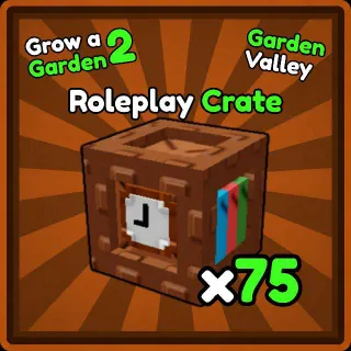 x75 Roleplay Crate | Grow a Garden 2