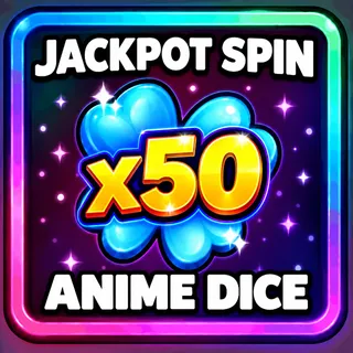 Anime Dice (x50) Jackpot Spin
