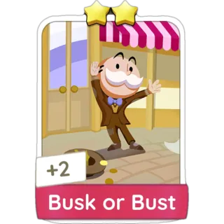 Busk or Bust Monopoly Go