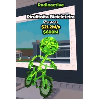 Steal a Brainrot - Pirulitoita Bicicleteira Radioactive $21.2M/s