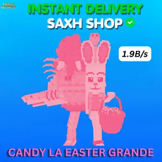 CANDY LA EASTER GRANDE 1.9B/s - 8 Traits!!!⚡