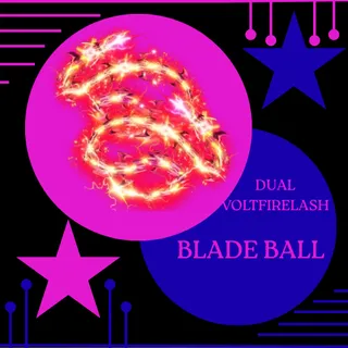 DUAL VOLTFIRE LASH - BLADE BALL